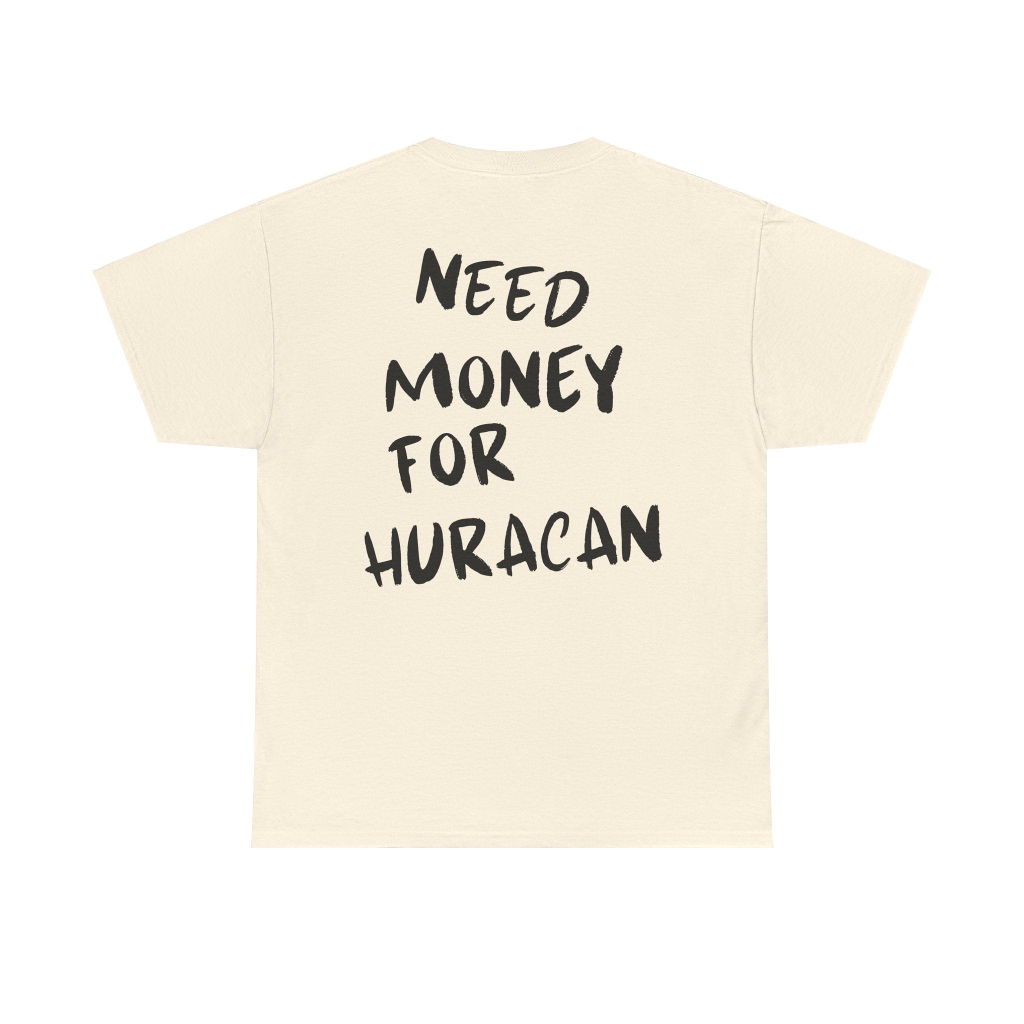 Need Money For Huracán - T-Shirt