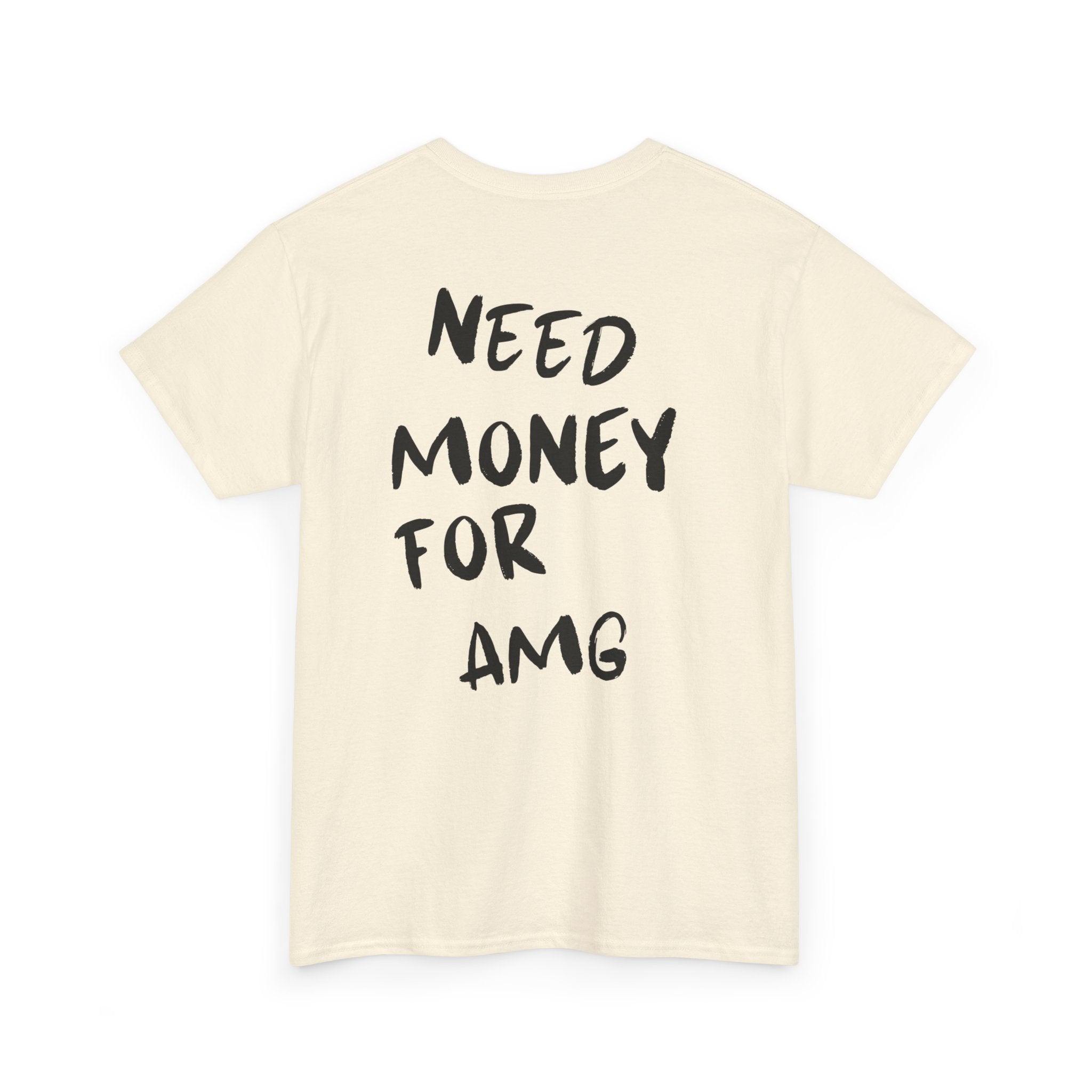 Need Money For AMG - T-Shirt