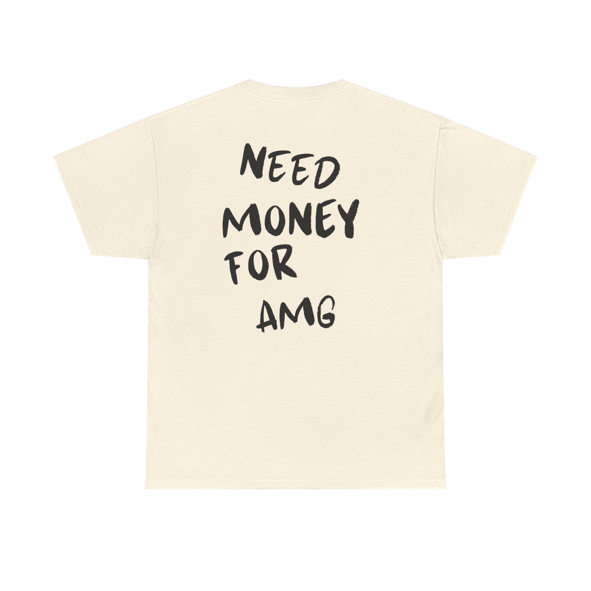 Need Money For AMG - T-Shirt