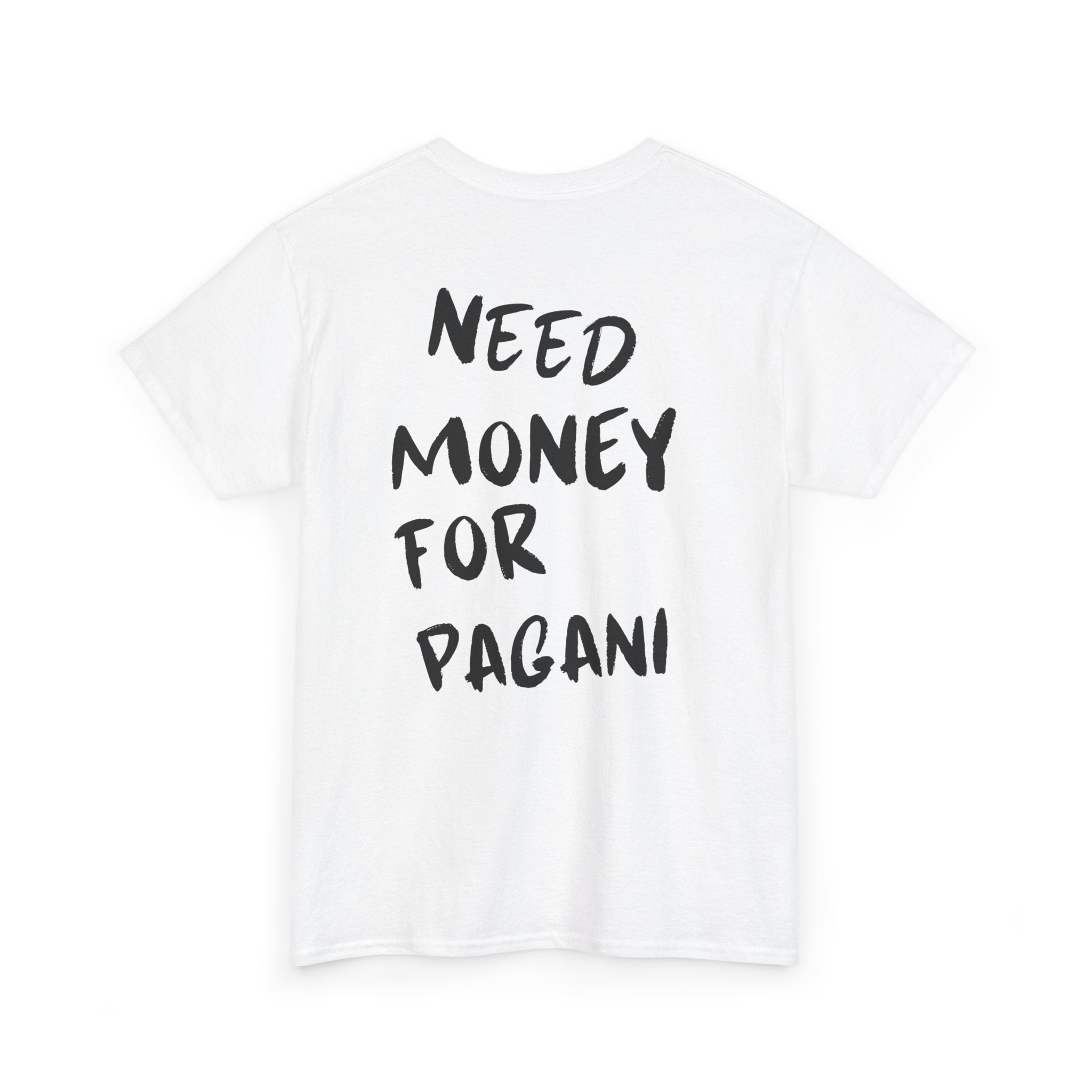 Need Money For Pagani - T-Shirt