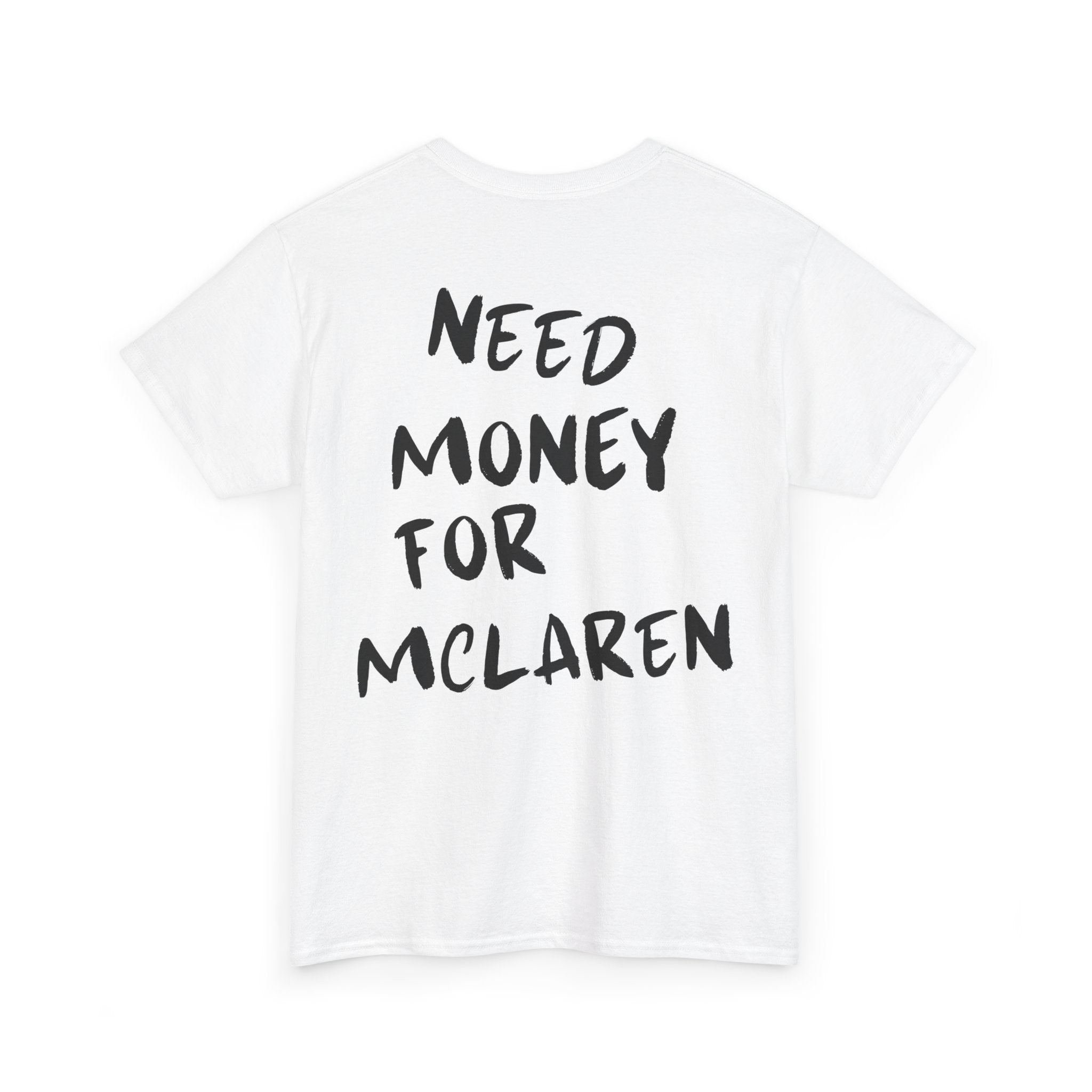 Need Money For McLaren - T-Shirt