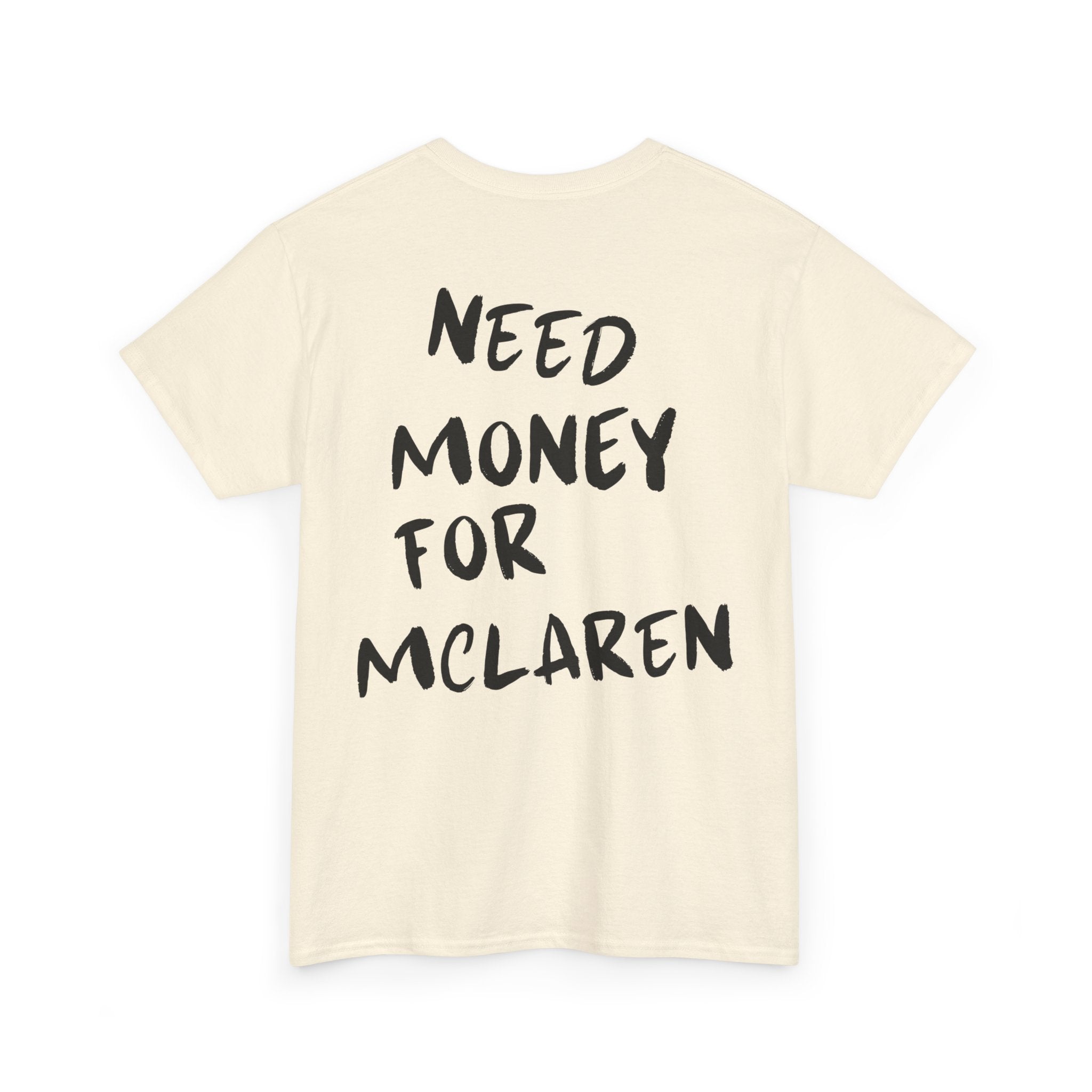 Need Money For McLaren - T-Shirt