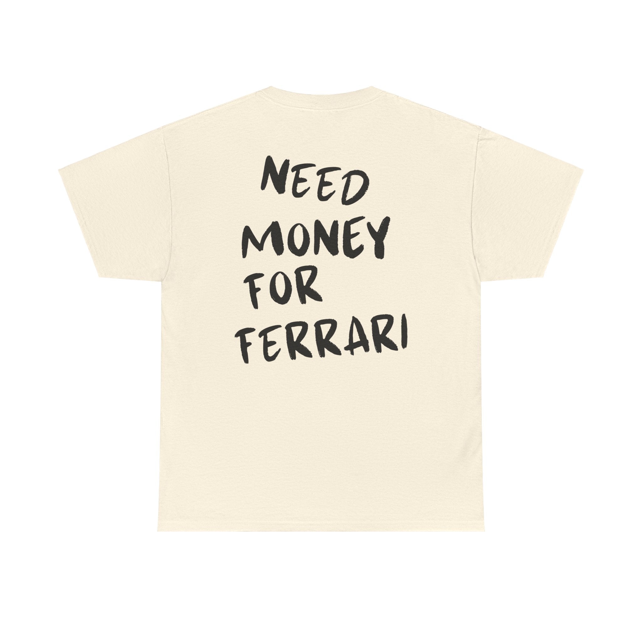 Need Money For Ferrari - T-Shirt