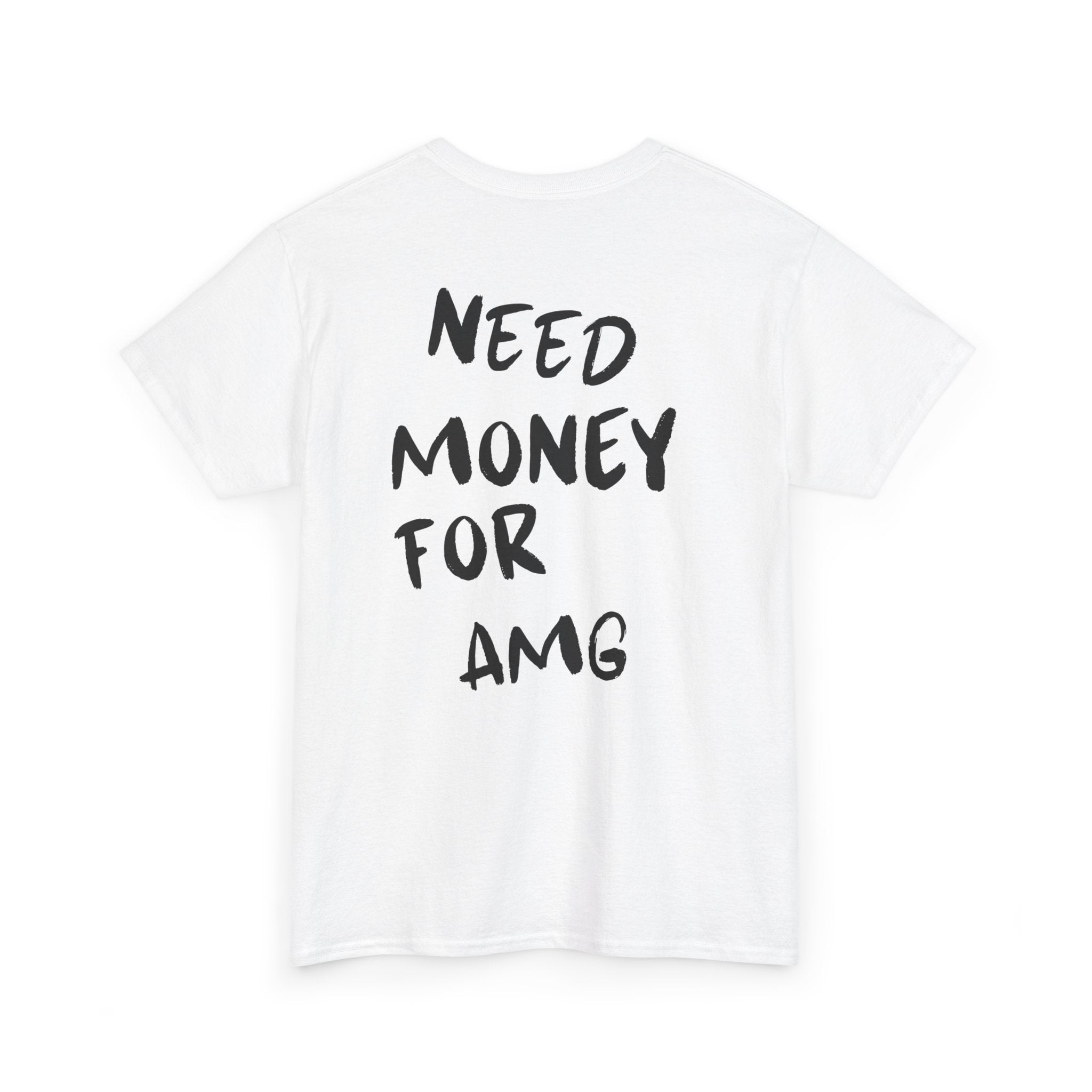 Need Money For AMG - T-Shirt