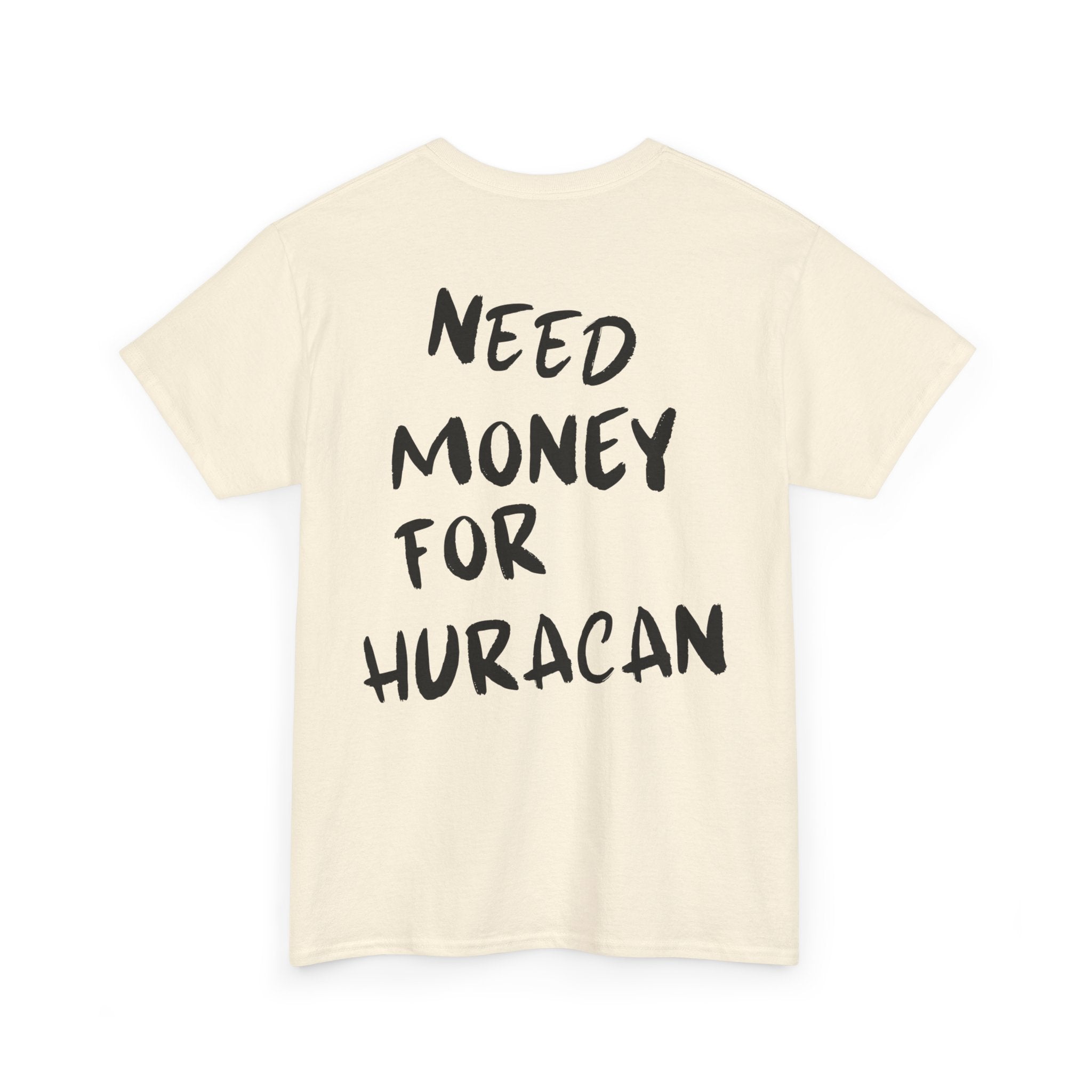 Need Money For Huracán - T-Shirt