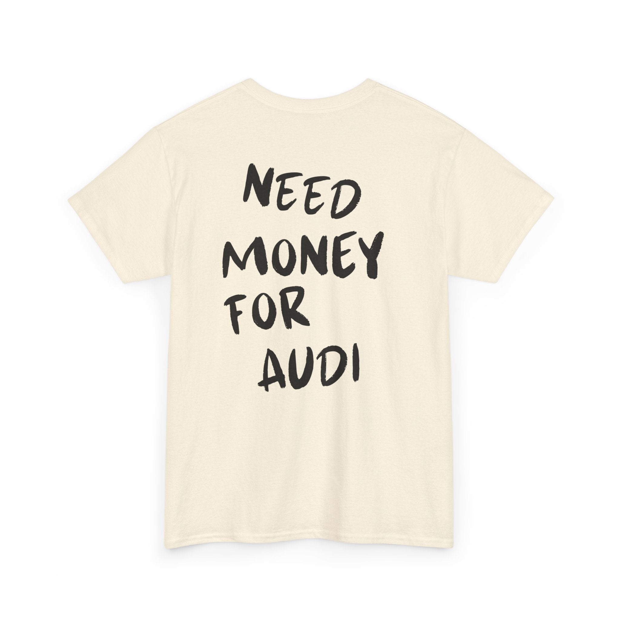 Need Money For Audi - T-Shirt